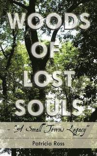 bokomslag Woods of Lost Souls- 'A Small Towns Legacy'