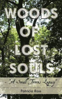 bokomslag Woods of Lost Souls- "A Small Towns Legacy"