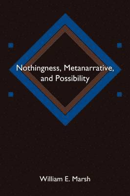 Nothingness, Metanarrative, and Possibility 1