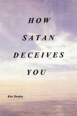 bokomslag How Satan Deceives You