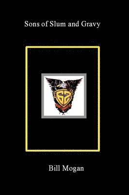 Bill Mogan - Sons of Slum and Gravy, Inbunden