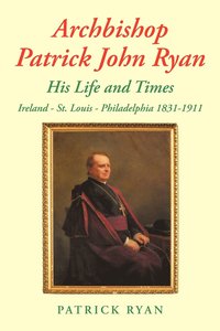 bokomslag Archbishop Patrick John Ryan His Life and Times
