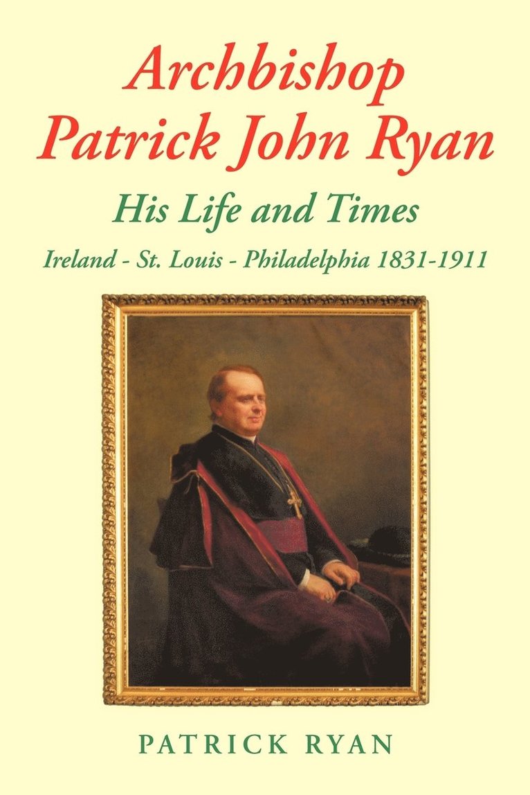 Patrick Ryan - Archbishop Patrick John Ryan His Life and Times, Häftad