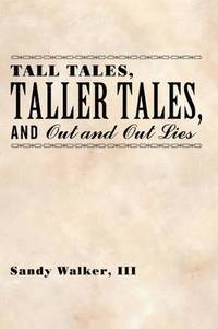 bokomslag Tall Tales, Taller Tales, and Out and Out Lies