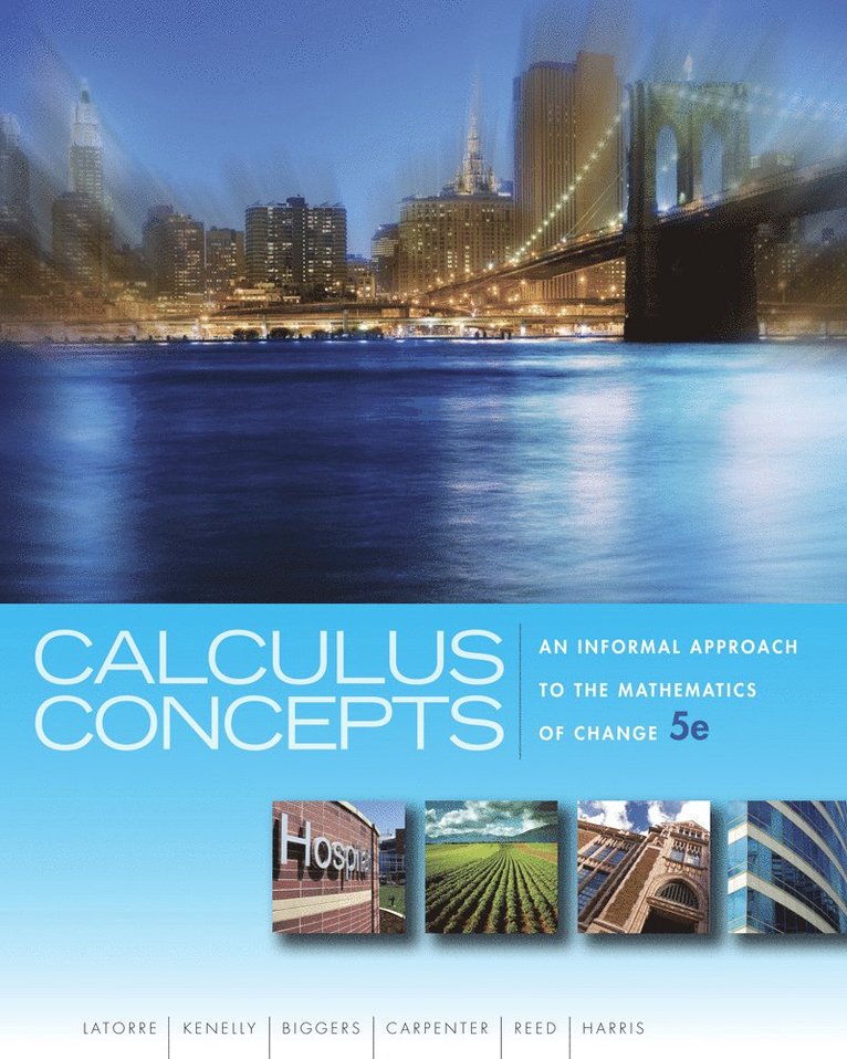 Donald R. LaTorre, John W. Kenelly, Iris B. Reed, Laurel R. Carpenter, Cynthia R. Harris, Sherry Biggers, Donald R. Latorre, Donald R Latorre, John W Kenelly, Iris B Reed, Laurel R Carpenter, Cynthia R Harris - Calculus Concepts, Inbunden