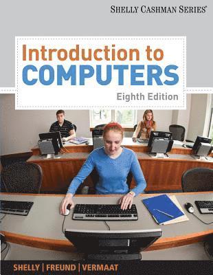 Gary B. Shelly, Steven M. Freund, Misty E. Vermaat - Introduction to Computers, Häftad