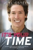 Joel Osteen - It's Your Time: Activate Your Faith, Achieve Your Dreams, and Increase in God's Favor, Häftad
