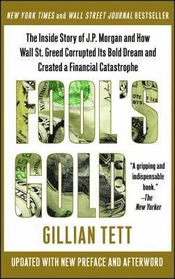 bokomslag Fool's Gold: The Inside Story of J.P. Morgan and How Wall St. Greed Corrupted Its Bold Dream and Created a Financial Catastrophe