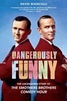 David Bianculli - Dangerously Funny: The Uncensored Story of the Smothers Brothers Comedy Hour, Häftad