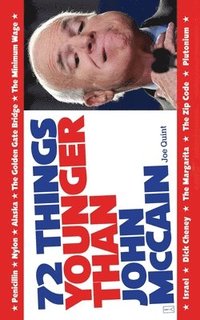 bokomslag 72 Things Younger Than John McCain