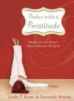 Linda P. Kozar, Dannelle Woody - Babes with a Beatitude: Devotions for Smart, Savvy Women of Faith, Inbunden