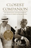 Geoffrey C. Ward - Closest Companion: The Unknown Story of the Intimate Friendship Between Franklin Roosevelt and Margaret Suckley, Häftad