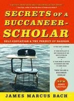 Secrets of a Buccaneer-Scholar: Self-Education and the Pursuit of Passion 1