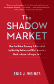 Eric J. Weiner - The Shadow Market, Häftad