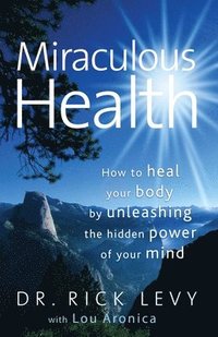 bokomslag Miraculous Health: How to Heal Your Body by Unleashing the Hidden POW