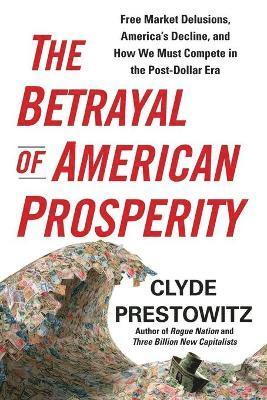 bokomslag The Betrayal of American Prosperity