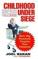 Joel Bakan - Childhood Under Siege, Häftad