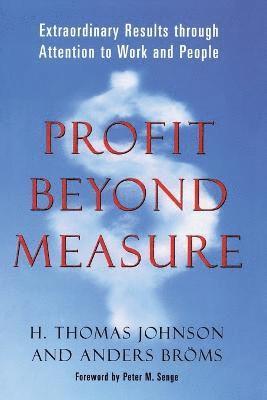 H. Thomas Johnson, Anders Broms - Profit Beyond Measure, Häftad
