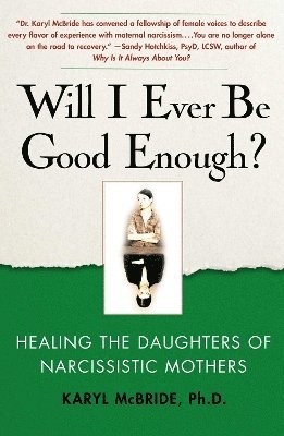 Karyl McBride, Ph.D. McBride, Dr. Karyl, Karyl Mcbride - Will I Ever Be Good Enough?, Häftad