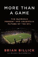bokomslag More Than a Game: The Glorious Present--And the Uncertain Future--Of the NFL