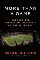 bokomslag More Than a Game: The Glorious Present--And the Uncertain Future--Of the NFL