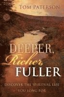 bokomslag Deeper, Richer, Fuller: Discover the Spiritual Life You Long for