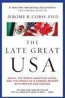 bokomslag Late Great USA: NAFTA, the North American Union, and the Threat of a Coming Merger with Mexico and Canada