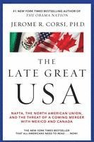 bokomslag The Late Great USA: Nafta, the North American Union, and the Threat of a Coming Merger with Mexico and Canada