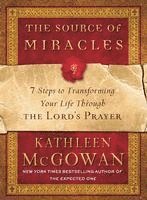 The Source of Miracles: 7 Steps to Transforming Your Life Through the Lord's Prayer 1