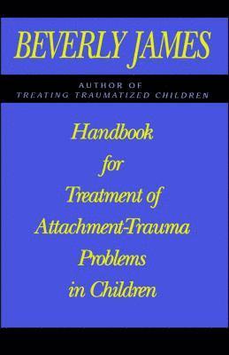 Handbook for Treatment of Attachment Problems in Children