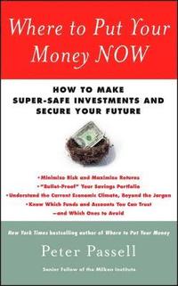 bokomslag Where to Put Your Money Now: How to Make Super-Safe Investments and Secure Your Future