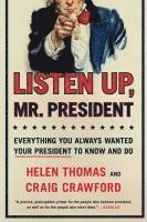 Listen Up, Mr. President: Everything You Always Wanted Your President to Know and Do 1