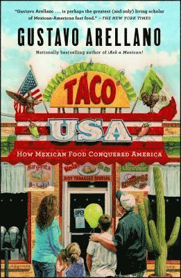Gustavo Arellano - Taco USA: How Mexican Food Conquered America, Häftad
