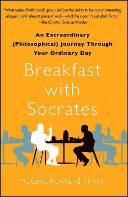 bokomslag Breakfast with Socrates: An Extraordinary (Philosophical) Journey Through Your Ordinary Day