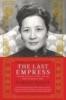 bokomslag The Last Empress: Madame Chiang Kai-Shek and the Birth of Modern China