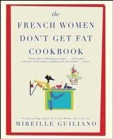 Mireille Guiliano - The French Women Don't Get Fat Cookbook, Häftad