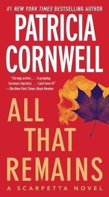 Patricia Cornwell - All That Remains: A Scarpetta Novel, Pocket. Tillgänglighet: Lägg i varukorg