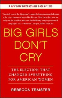 bokomslag Big Girls Don't Cry: The Election That Changed Everything for American Women