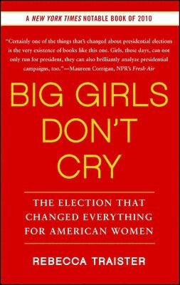 bokomslag Big Girls Don't Cry: The Election That Changed Everything for American Women