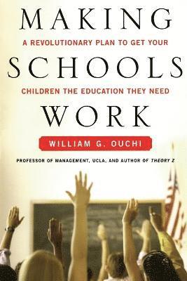 William G. Ouchi - Making Schools Work, Häftad