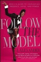 bokomslag Follow the Model: Miss j's Guide to Unleashing Presence, Poise, and Power