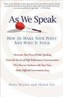 Peter Meyers, Shann Nix - As We Speak: How to Make Your Point and Have It Stick, Häftad