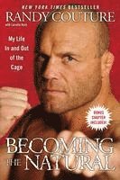 bokomslag Becoming the Natural: My Life in and Out of the Cage