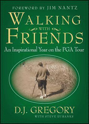 bokomslag Walking with Friends: An Inspirational Year on the PGA Tour