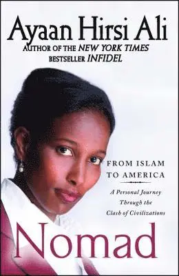 Ayaan Hirsi Ali - Nomad: From Islam to America: A Personal Journey Through the Clash of Civilizations, Häftad