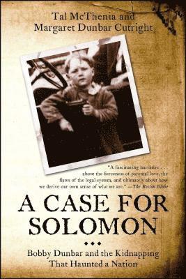 Case for Solomon: Bobby Dunbar and the Kidnapping That Haunted a Nation 1