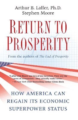 Arthur B. Laffer, Stephen Moore - Return to Prosperity, Häftad