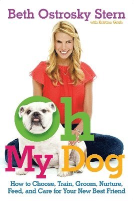 Beth Ostrosky Stern, Kristina Grish - Oh My Dog, Häftad