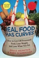 Real Food Has Curves: How to Get Off Processed Food, Lose Weight, and Love What You Eat