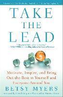 Betsy Myers, John David Mann - Take the Lead: Motivate, Inspire, and Bring Out the Best in Yourself and Everyone Around You, Häftad
